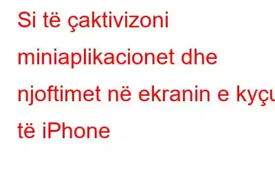 Si të çaktivizoni miniaplikacionet dhe njoftimet në ekranin e kyçur të iPhone