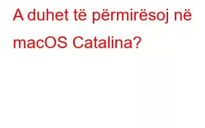 A duhet të përmirësoj në macOS Catalina?