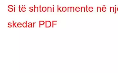 Si të shtoni komente në një skedar PDF