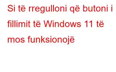 Si të rregulloni që butoni i fillimit të Windows 11 të mos funksionojë