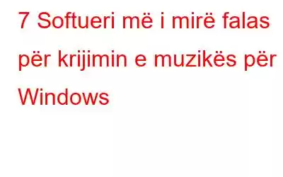 7 Softueri më i mirë falas për krijimin e muzikës për Windows