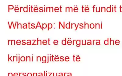 Përditësimet më të fundit të WhatsApp: Ndryshoni mesazhet e dërguara dhe krijoni ngjitëse të personalizuara