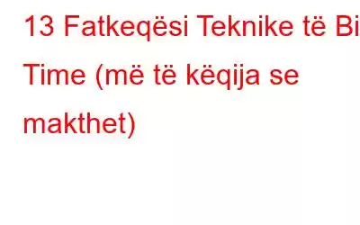 13 Fatkeqësi Teknike të Big Time (më të këqija se makthet)