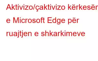 Aktivizo/çaktivizo kërkesën e Microsoft Edge për ruajtjen e shkarkimeve