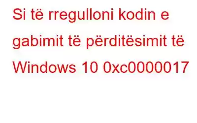 Si të rregulloni kodin e gabimit të përditësimit të Windows 10 0xc0000017