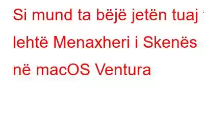 Si mund ta bëjë jetën tuaj të lehtë Menaxheri i Skenës në macOS Ventura