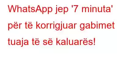 WhatsApp jep '7 minuta' për të korrigjuar gabimet tuaja të së kaluarës!