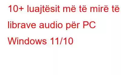 10+ luajtësit më të mirë të librave audio për PC Windows 11/10