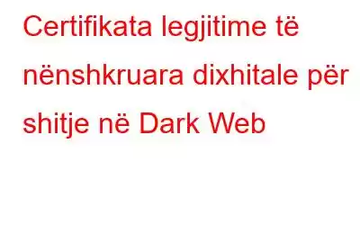 Certifikata legjitime të nënshkruara dixhitale për shitje në Dark Web