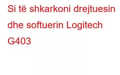 Si të shkarkoni drejtuesin dhe softuerin Logitech G403