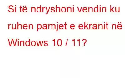 Si të ndryshoni vendin ku ruhen pamjet e ekranit në Windows 10 / 11?