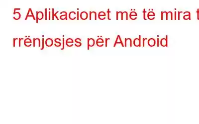 5 Aplikacionet më të mira të rrënjosjes për Android