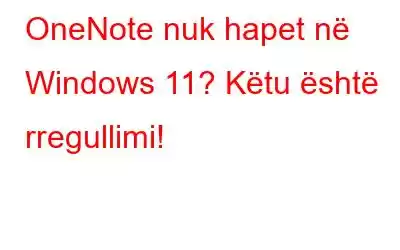 OneNote nuk hapet në Windows 11? Këtu është rregullimi!