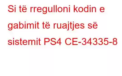 Si të rregulloni kodin e gabimit të ruajtjes së sistemit PS4 CE-34335-8