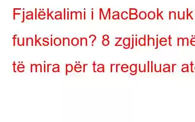 Fjalëkalimi i MacBook nuk funksionon? 8 zgjidhjet më të mira për ta rregulluar atë!