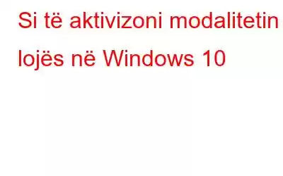 Si të aktivizoni modalitetin e lojës në Windows 10