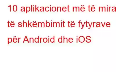 10 aplikacionet më të mira të shkëmbimit të fytyrave për Android dhe iOS