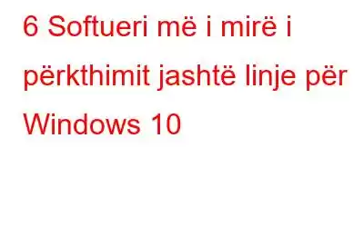 6 Softueri më i mirë i përkthimit jashtë linje për Windows 10