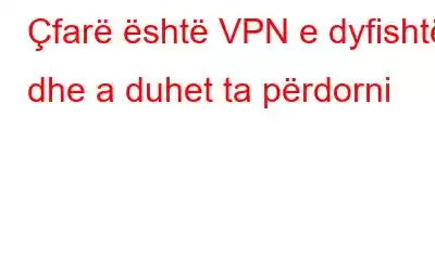 Çfarë është VPN e dyfishtë dhe a duhet ta përdorni