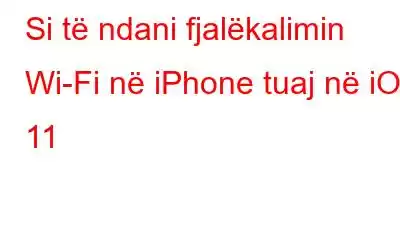 Si të ndani fjalëkalimin Wi-Fi në iPhone tuaj në iOS 11