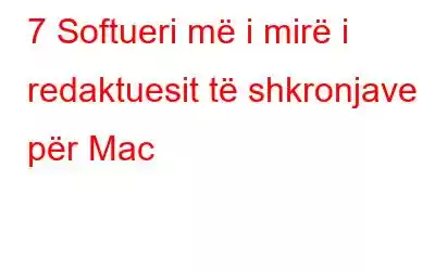 7 Softueri më i mirë i redaktuesit të shkronjave për Mac