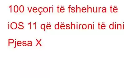 100 veçori të fshehura të iOS 11 që dëshironi të dini: Pjesa X