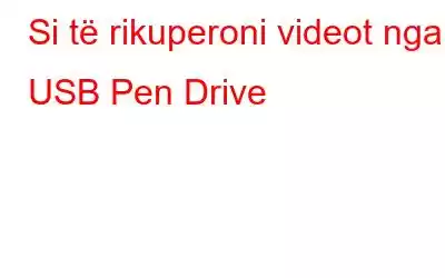 Si të rikuperoni videot nga USB Pen Drive