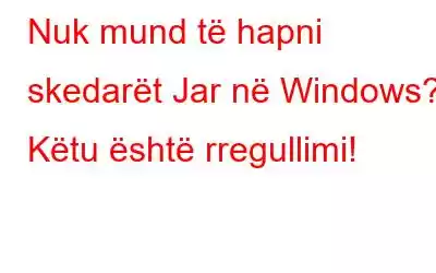 Nuk mund të hapni skedarët Jar në Windows? Këtu është rregullimi!