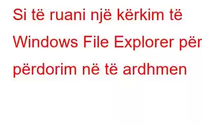 Si të ruani një kërkim të Windows File Explorer për përdorim në të ardhmen