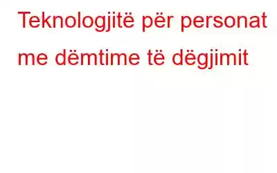 Teknologjitë për personat me dëmtime të dëgjimit