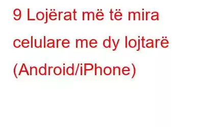 9 Lojërat më të mira celulare me dy lojtarë (Android/iPhone)