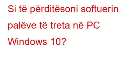 Si të përditësoni softuerin e palëve të treta në PC Windows 10?