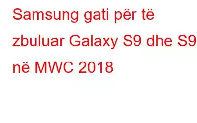 Samsung gati për të zbuluar Galaxy S9 dhe S9+ në MWC 2018