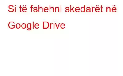 Si të fshehni skedarët në Google Drive