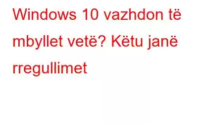 Windows 10 vazhdon të mbyllet vetë? Këtu janë rregullimet