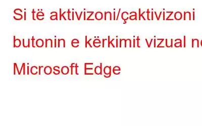 Si të aktivizoni/çaktivizoni butonin e kërkimit vizual në Microsoft Edge