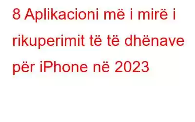 8 Aplikacioni më i mirë i rikuperimit të të dhënave për iPhone në 2023