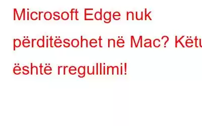 Microsoft Edge nuk përditësohet në Mac? Këtu është rregullimi!