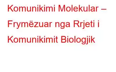 Komunikimi Molekular – Frymëzuar nga Rrjeti i Komunikimit Biologjik