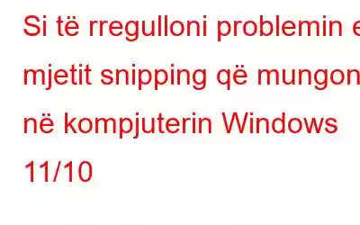 Si të rregulloni problemin e mjetit snipping që mungon në kompjuterin Windows 11/10