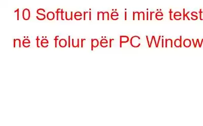 10 Softueri më i mirë tekst në të folur për PC Windows