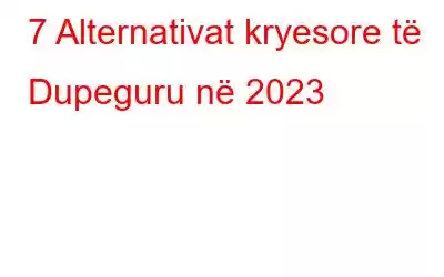 7 Alternativat kryesore të Dupeguru në 2023