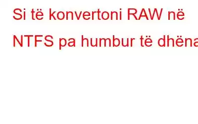 Si të konvertoni RAW në NTFS pa humbur të dhëna