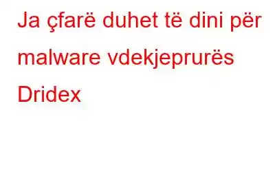 Ja çfarë duhet të dini për malware vdekjeprurës Dridex