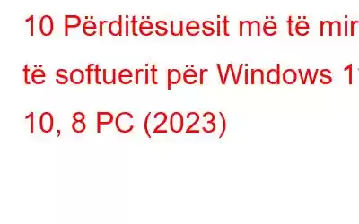 10 Përditësuesit më të mirë të softuerit për Windows 11, 10, 8 PC (2023)