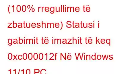 (100% rregullime të zbatueshme) Statusi i gabimit të imazhit të keq 0xc000012f Në Windows 11/10 PC