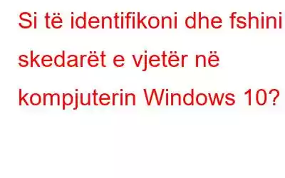 Si të identifikoni dhe fshini skedarët e vjetër në kompjuterin Windows 10?