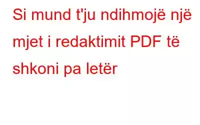 Si mund t'ju ndihmojë një mjet i redaktimit PDF të shkoni pa letër