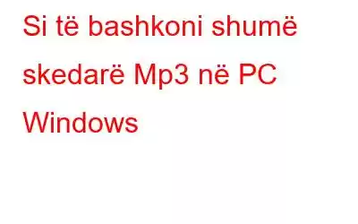 Si të bashkoni shumë skedarë Mp3 në PC Windows