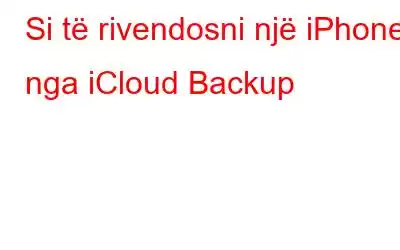 Si të rivendosni një iPhone nga iCloud Backup